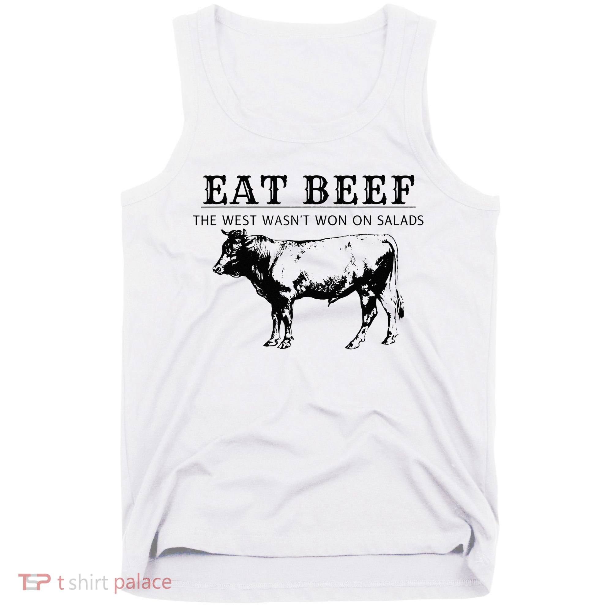 Eat Beef The West Wasn't Won on Salads Funny Beef Cow Tank Top