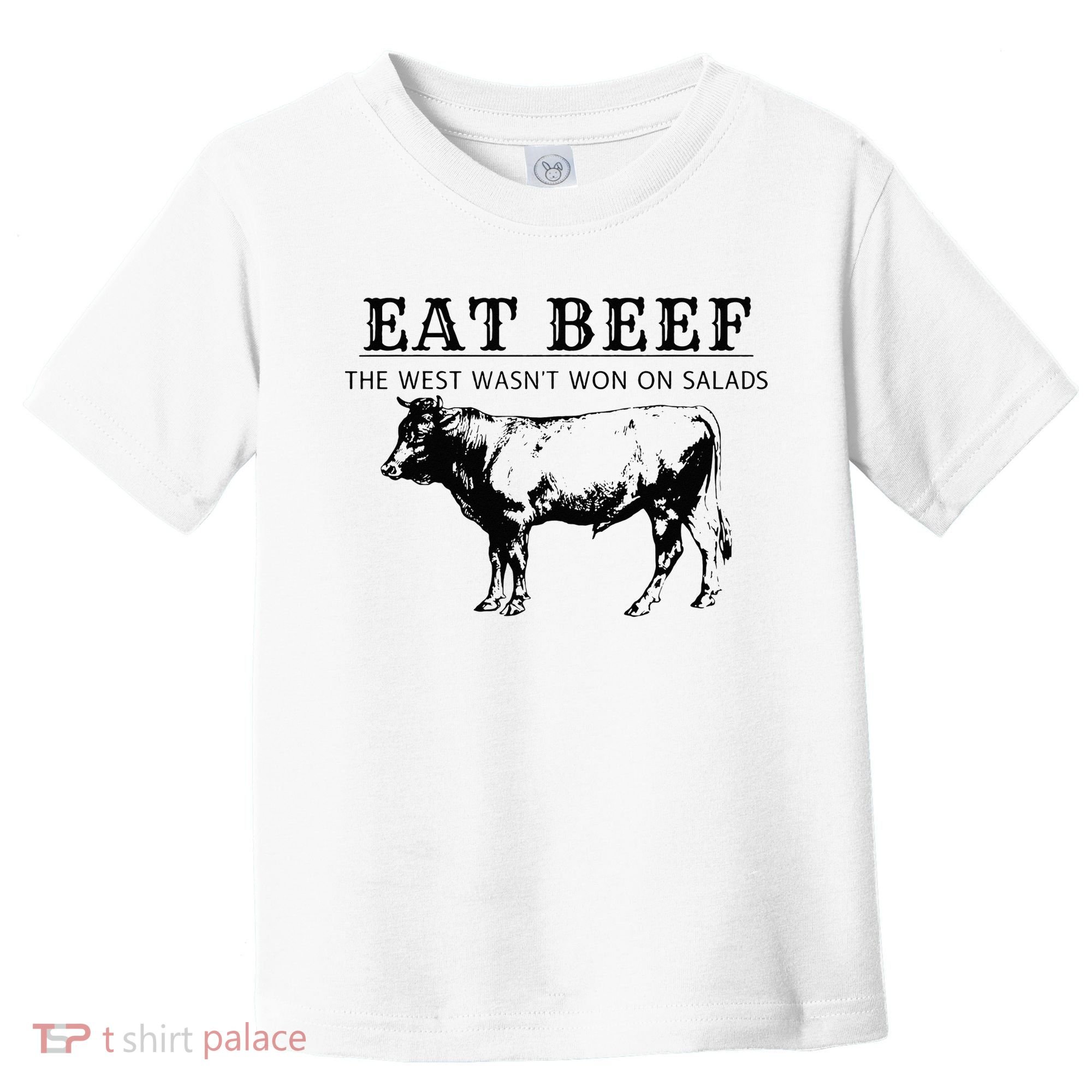 Eat Beef The West Wasn't Won on Salads Funny Beef Cow Toddler T-Shirt