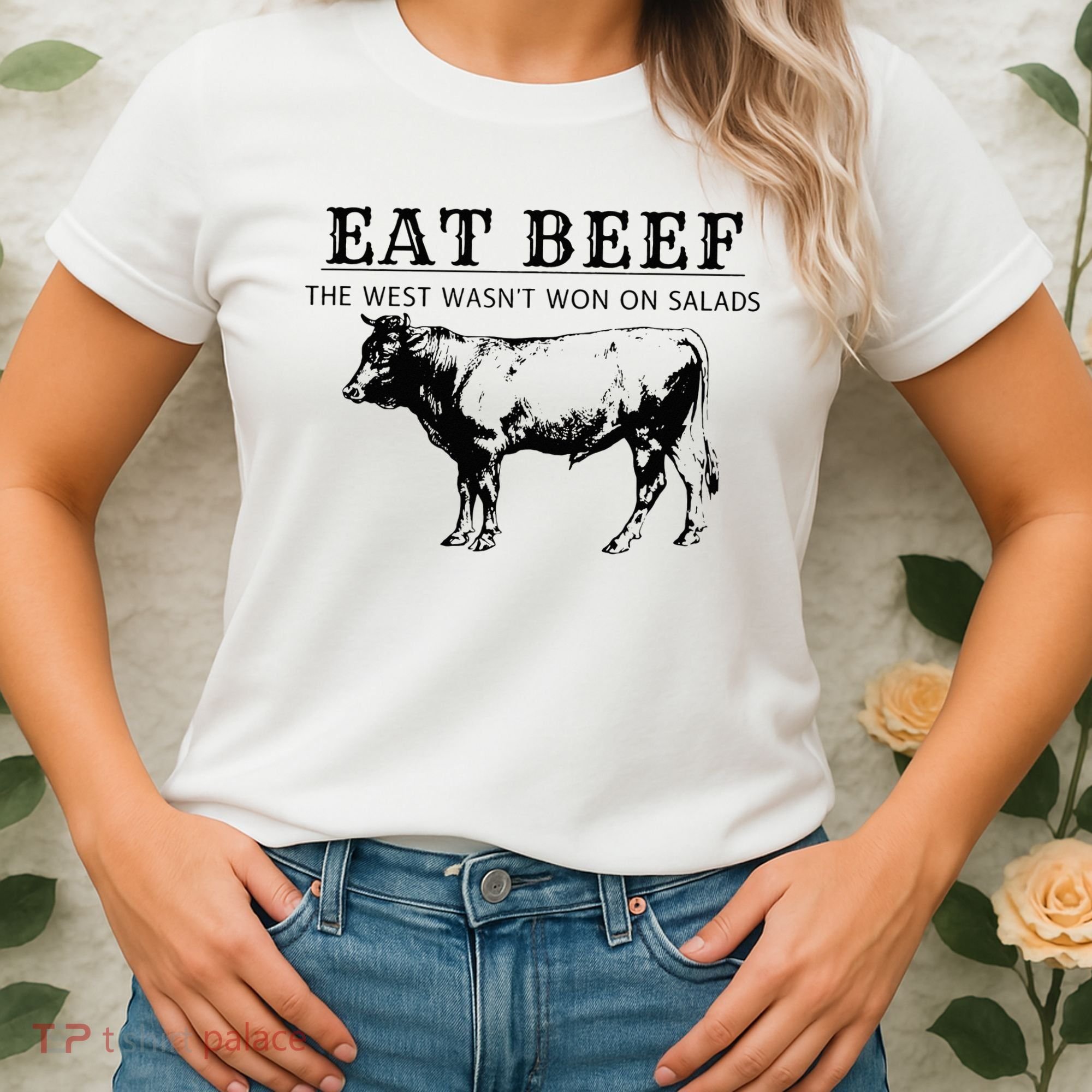Eat Beef The West Wasn't Won on Salads Funny Beef Cow Women's T-Shirt