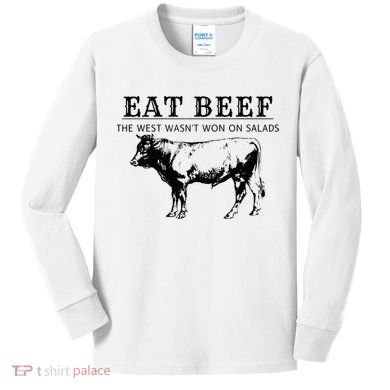 Eat Beef The West Wasn't Won on Salads Funny Beef Cow Kids Long Sleeve Shirt