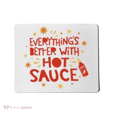Everything's Better With Hot Sauce Mousepad