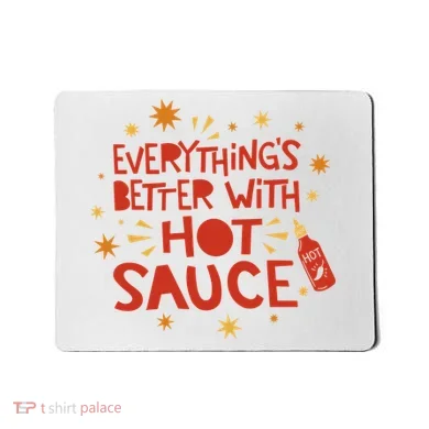 Everything's Better With Hot Sauce Mousepad