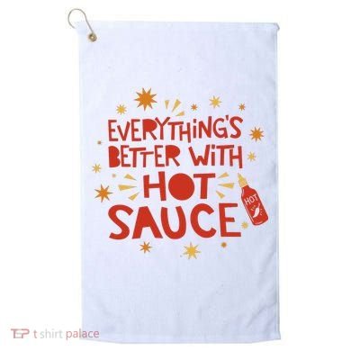 Everything's Better With Hot Sauce Golf Towel