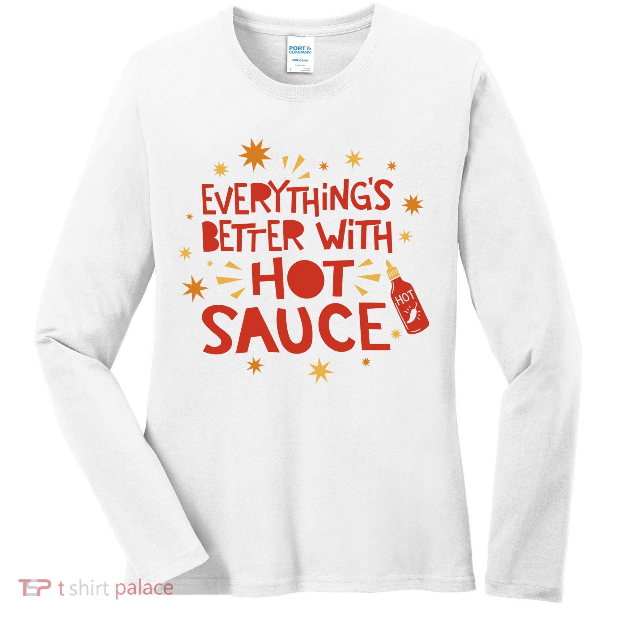 Everything's Better With Hot Sauce Women's Long Sleeve Shirt