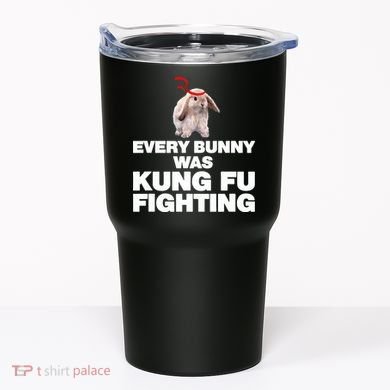 Every Bunny Was Kung Fu Fighting Funny Easter Rabbit Tumbler