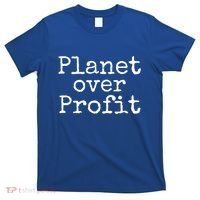 Earth Conservation Anti Capitalism Quote Planet Over Profit Gift T-Shirt thumb 0