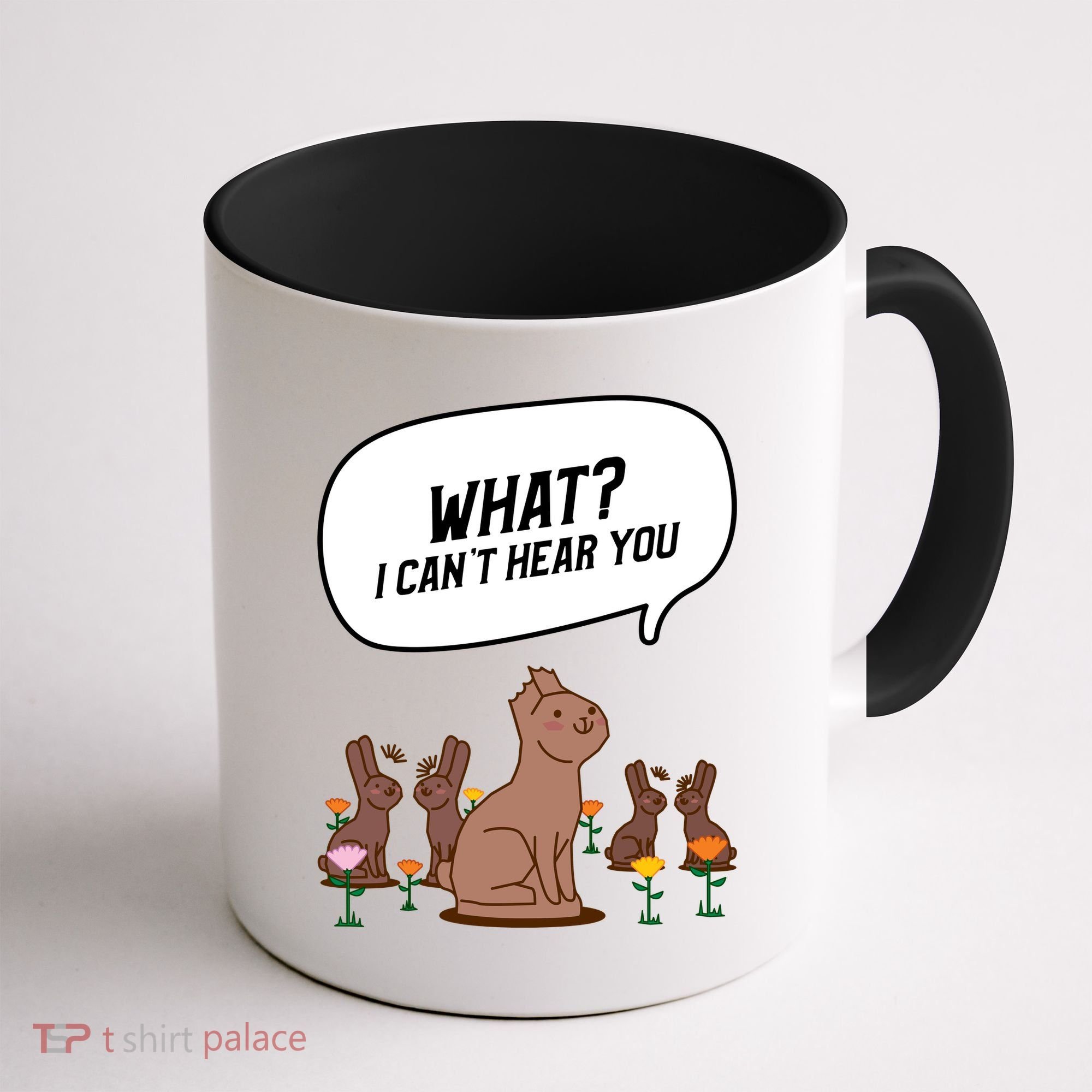 Easter Chocolate Bunny Rabbit Funny I Cant Hear You Coffee Mug