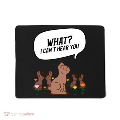 Easter Chocolate Bunny Rabbit Funny I Cant Hear You Mousepad
