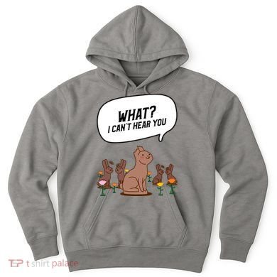Easter Chocolate Bunny Rabbit Funny I Cant Hear You Hoodie