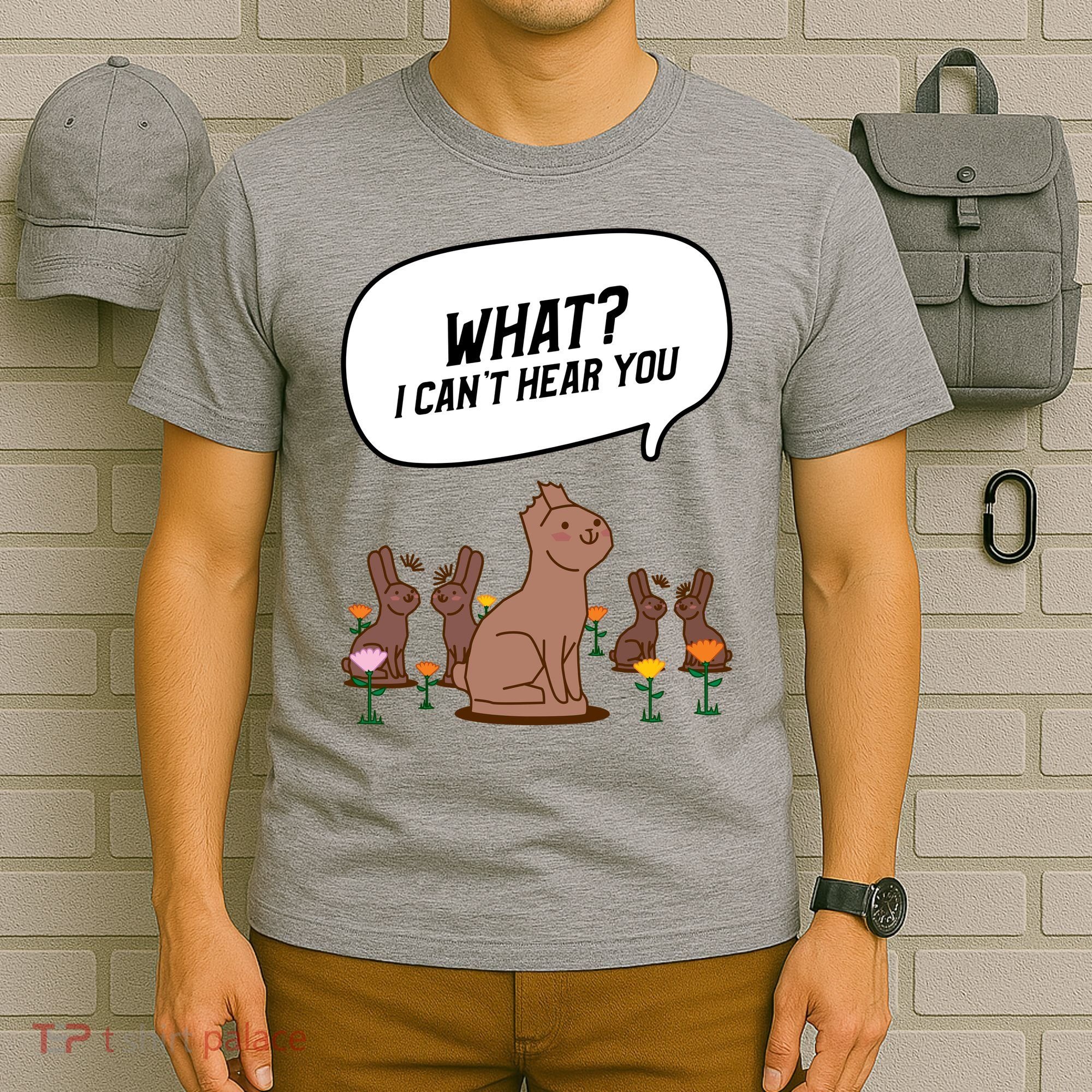 Easter Chocolate Bunny Rabbit Funny I Cant Hear You T-Shirt