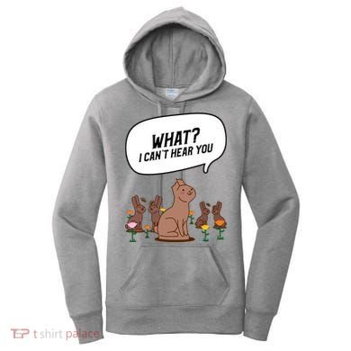 Easter Chocolate Bunny Rabbit Funny I Cant Hear You Women's Hoodie