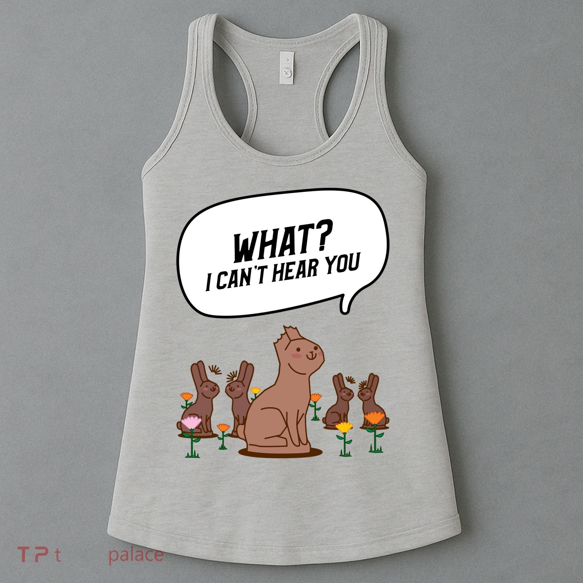 Easter Chocolate Bunny Rabbit Funny I Cant Hear You Women's Tank Top