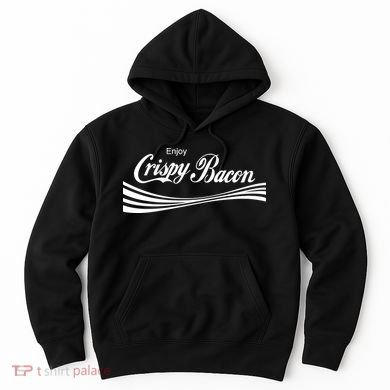 Enjoy Crispy Bacon Hoodie