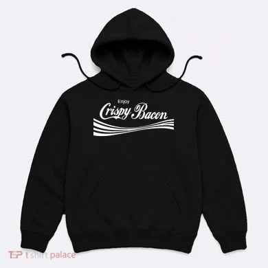Enjoy Crispy Bacon Hoodie