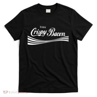 Enjoy Crispy Bacon T-Shirt