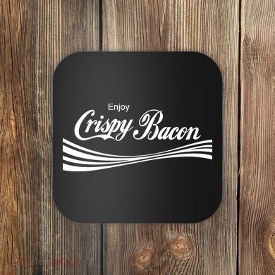 Enjoy Crispy Bacon Coaster
