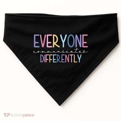 Everyone Communicates Differently Colorful USA-Made Doggie Bandana