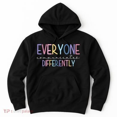 Everyone Communicates Differently Colorful Hoodie
