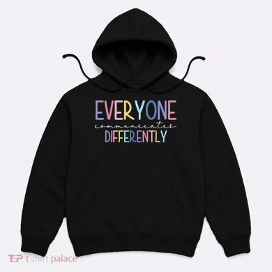 Everyone Communicates Differently Colorful Hoodie