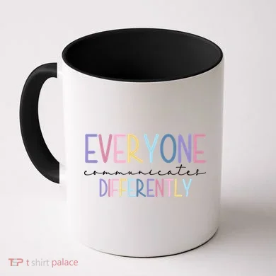 Everyone Communicates Differently Colorful Coffee Mug