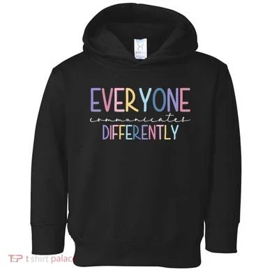 Everyone Communicates Differently Colorful Toddler Hoodie
