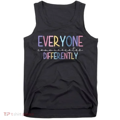 Everyone Communicates Differently Colorful Tank Top
