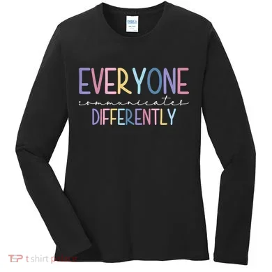 Everyone Communicates Differently Colorful Women's Long Sleeve Shirt