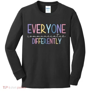Everyone Communicates Differently Colorful Kids Long Sleeve Shirt