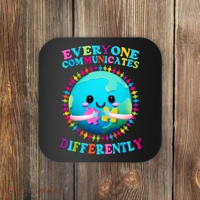 Everyone Communicated Differently Autism Awareness Acceptance Coaster