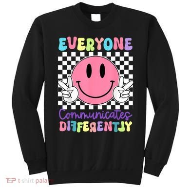 Everyone Communicates Differently Autism Awareness Teacher Sweatshirt
