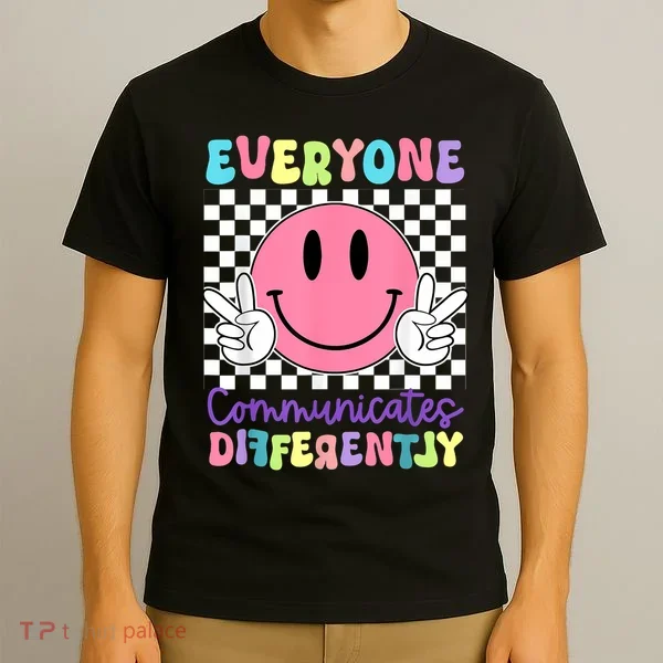 Everyone Communicates Differently Autism Awareness Teacher T-Shirt