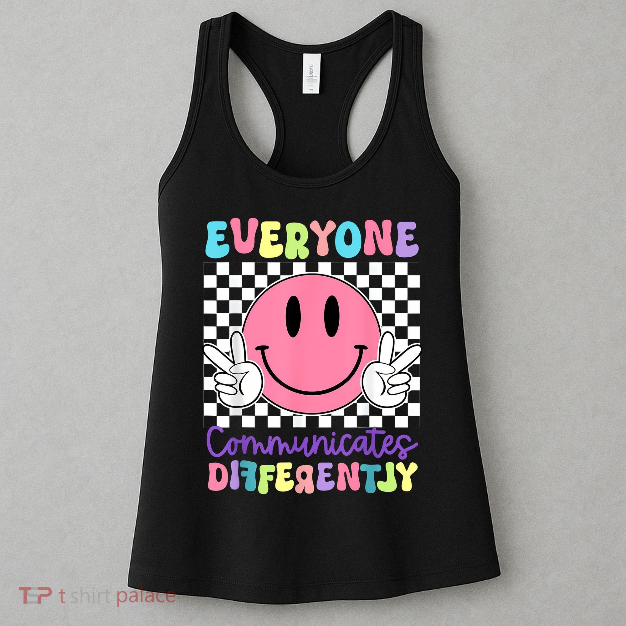 Everyone Communicates Differently Autism Awareness Teacher Women's Tank Top