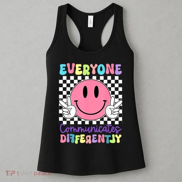 Everyone Communicates Differently Autism Awareness Teacher Women's Tank Top