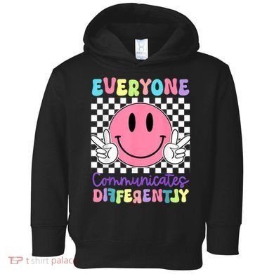Everyone Communicates Differently Autism Awareness Teacher Toddler Hoodie
