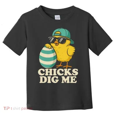 Easter Chicks Dig Me Cute Egg Hunt Gift Toddler T-Shirt