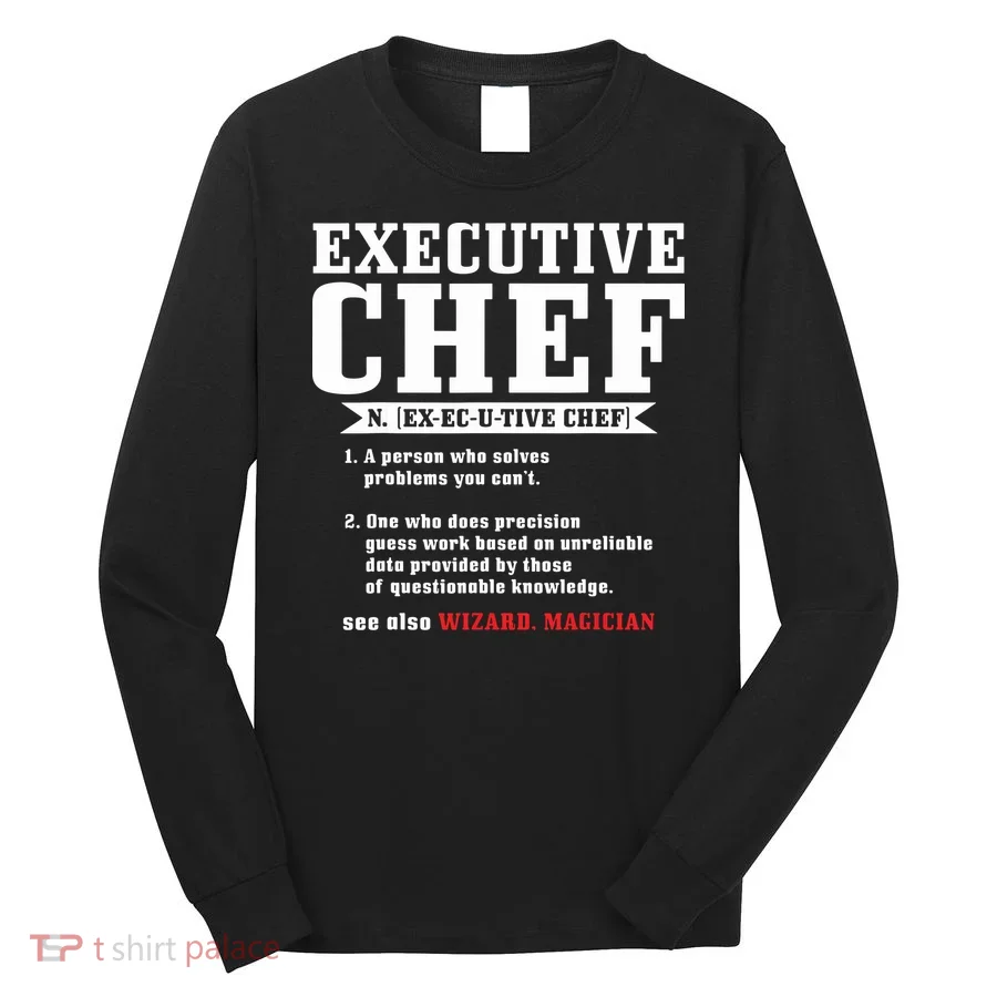 Executive Chef Definition Funny Chef Cook Cooking Long Sleeve Shirt
