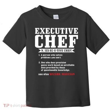 Executive Chef Definition Funny Chef Cook Cooking Toddler T-Shirt