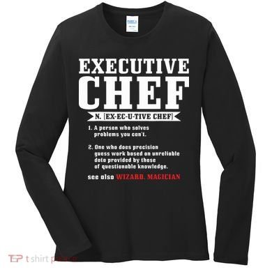 Executive Chef Definition Funny Chef Cook Cooking Women's Long Sleeve Shirt