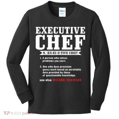 Executive Chef Definition Funny Chef Cook Cooking Kids Long Sleeve Shirt