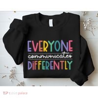 Everyone Communicate Differently Autism Special Ed Teacher Sweatshirt thumb 2