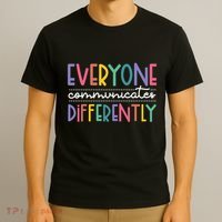 Everyone Communicate Differently Autism Special Ed Teacher T-Shirt thumb 3