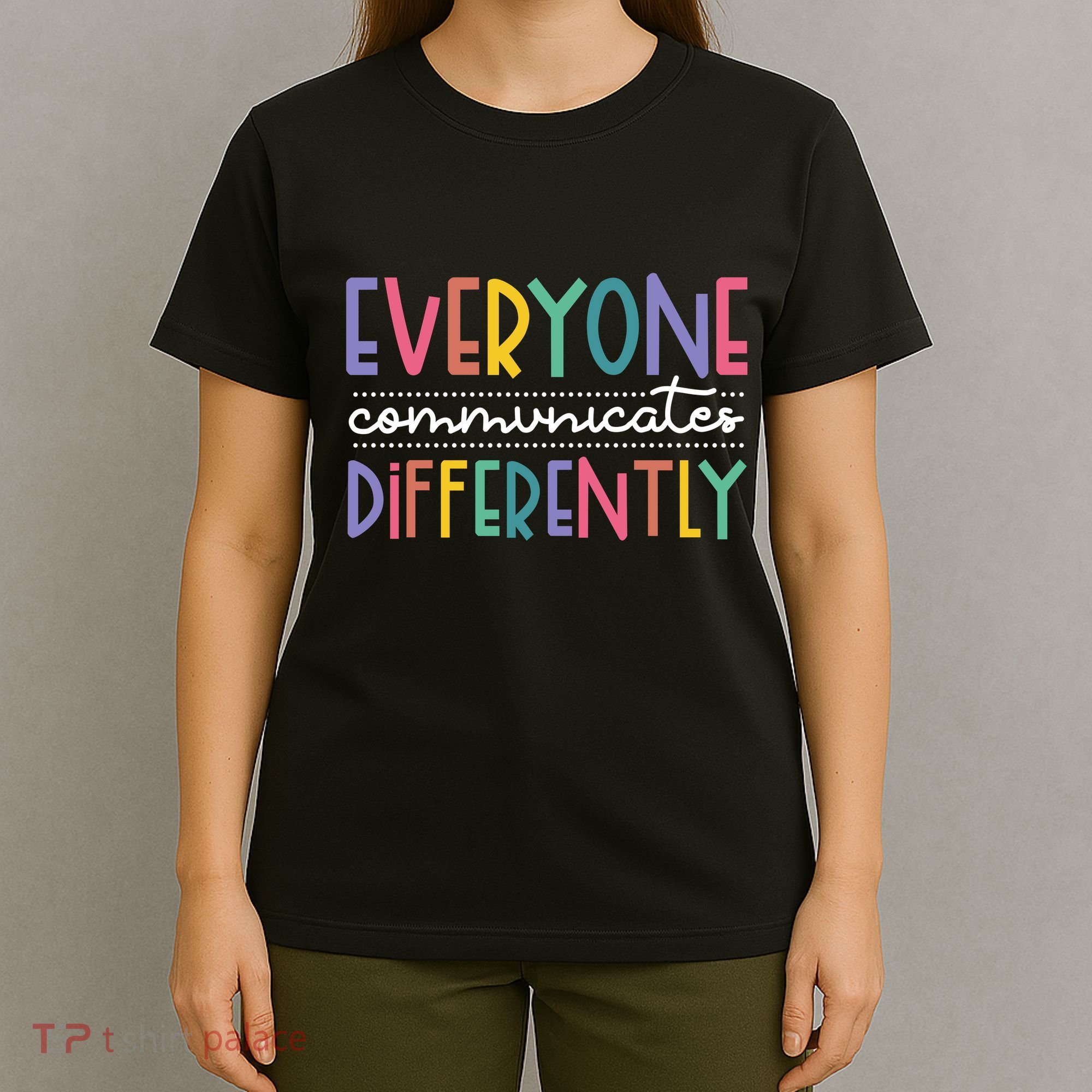 Everyone Communicate Differently Autism Special Ed Teacher T-Shirt