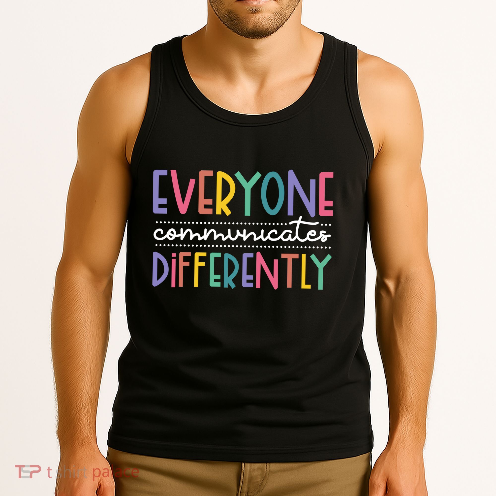 Everyone Communicate Differently Autism Special Ed Teacher Tank Top