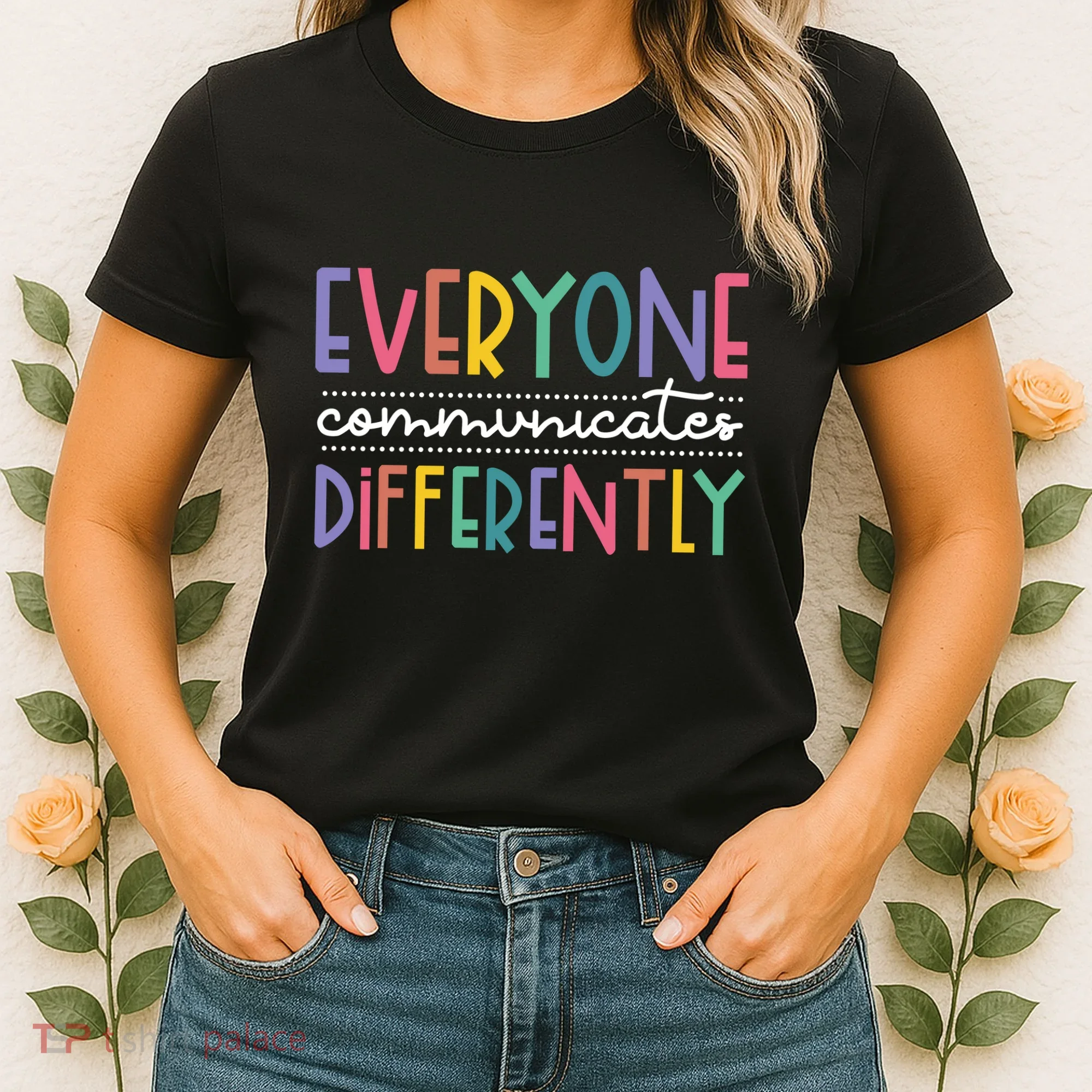 Everyone Communicate Differently Autism Special Ed Teacher Women's T-Shirt