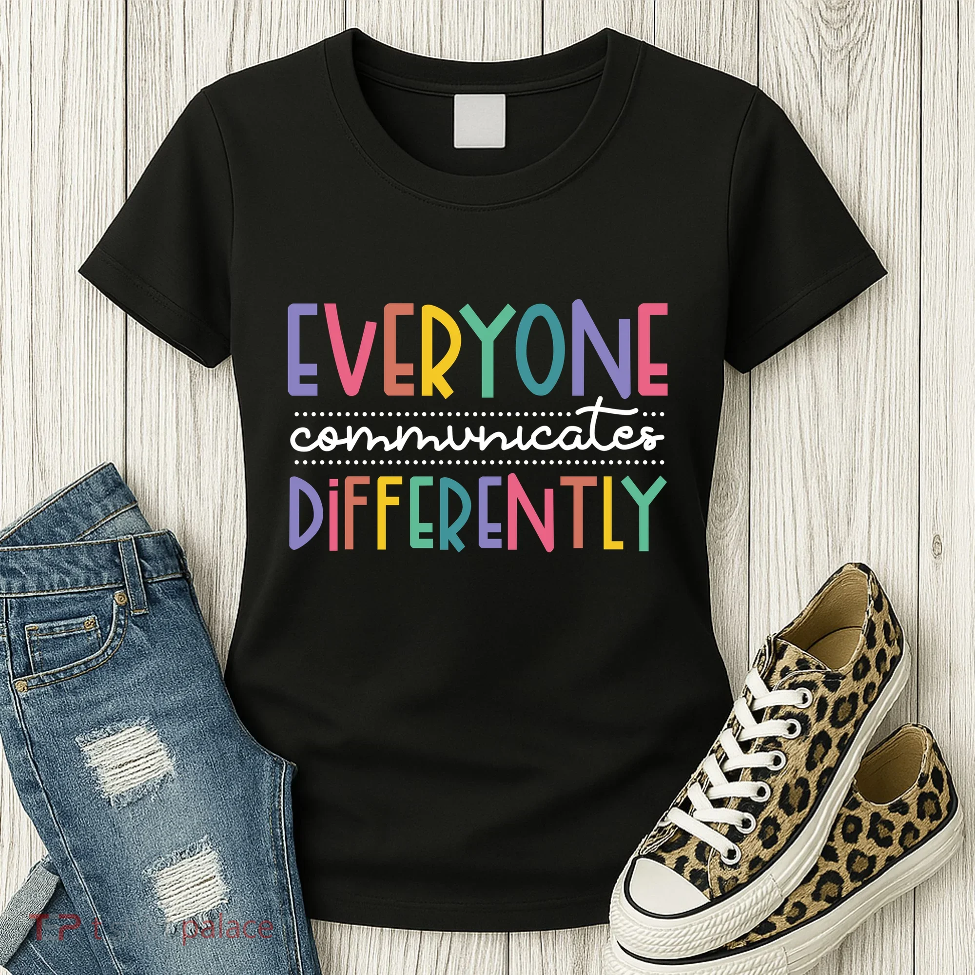 Everyone Communicate Differently Autism Special Ed Teacher Women's T-Shirt