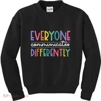 Everyone Communicate Differently Autism Special Ed Teacher Kids Sweatshirt thumb 0