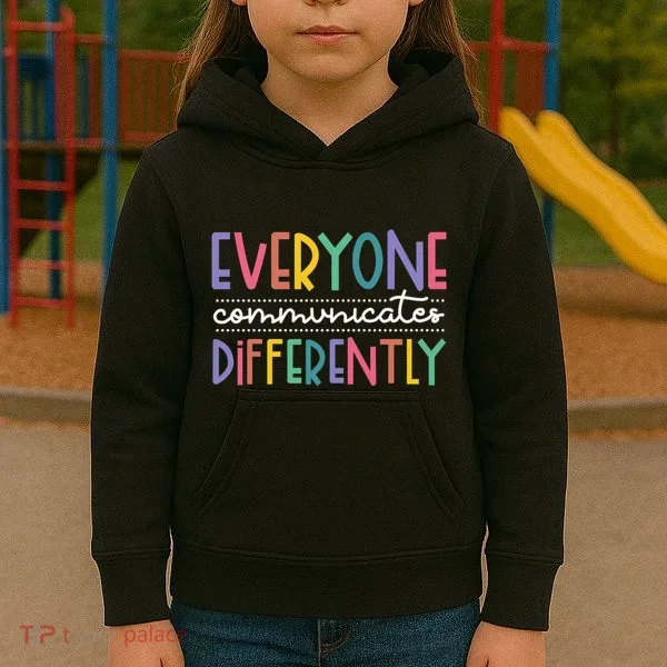 Everyone Communicate Differently Autism Special Ed Teacher Kids Hoodie