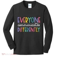 Everyone Communicate Differently Autism Special Ed Teacher Kids Long Sleeve Shirt thumb 0
