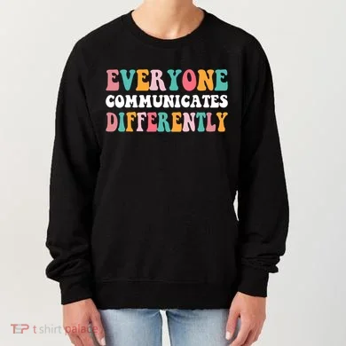 Everyone Communicates Differently Quote Women's Sweatshirt