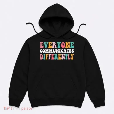 Everyone Communicates Differently Quote Hoodie